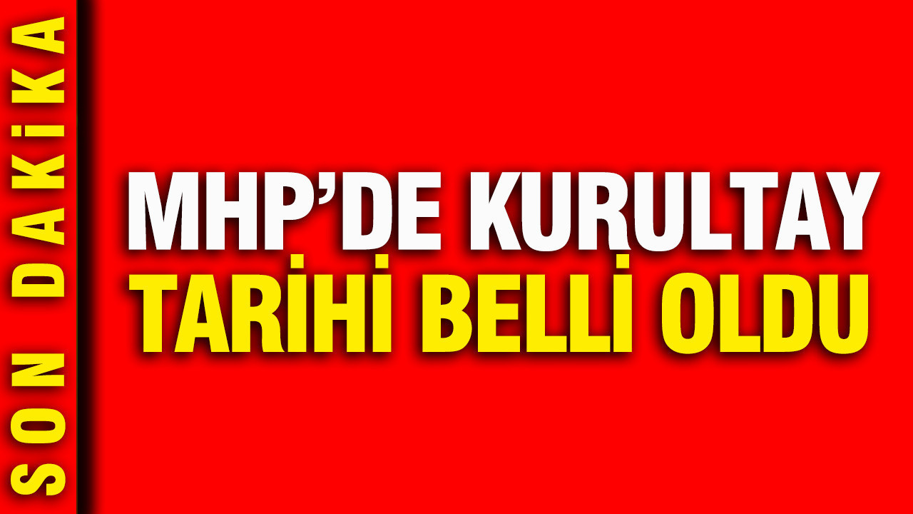 MHP’nin 15. Olağan Kurultay Tarihi Açıklandı