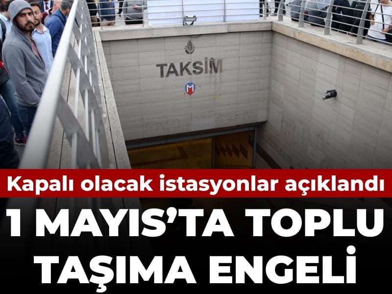 İstanbul’da 1 Mayıs İçin Toplu Taşıma Düzenlemeleri