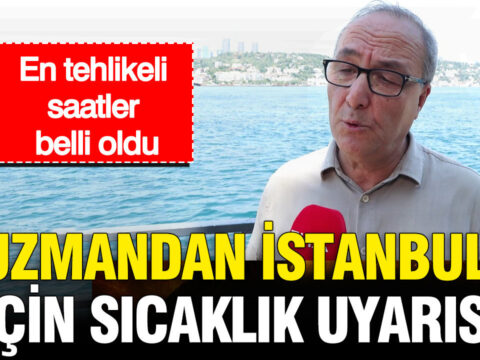 Uzmandan istanbul icin sicaklik uyarisi en tehlikeli saatler belli oldu ADfOvYtS
